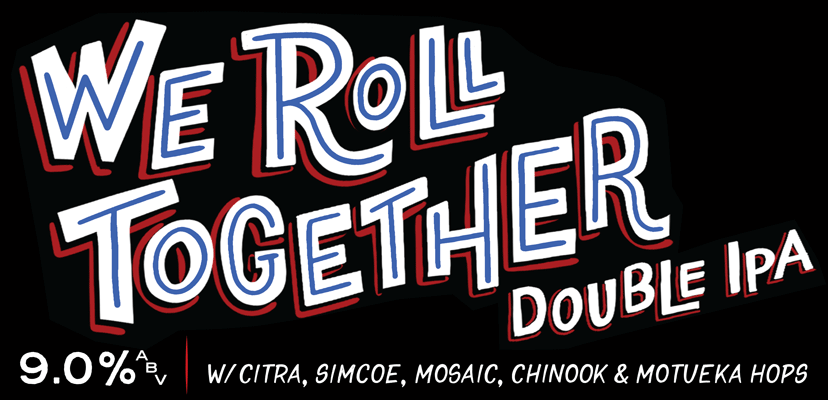 We Roll Together, IPA/DIPA/Pale- ABV9%