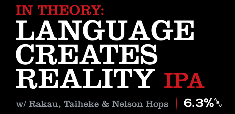 Language Creates Reality, IPA/DIPA/Pale- ABV6.5%