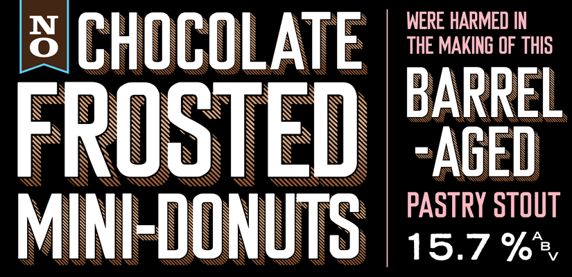 No Chocolate Frosted Mini Donuts Were Harmed In The Making Of This Barrel-Aged Pastry Stout, Barrel-Aged, Stout- ABV15.7%