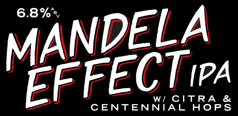 Mandela Effect, IPA/DIPA/Pale- ABV6.8%